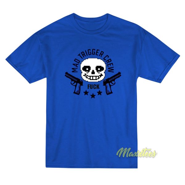 Mad Trigger Crew Fuck T-Shirt