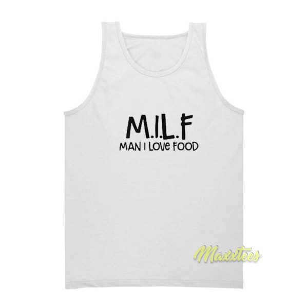 Milf Man I Love Food Tank Top