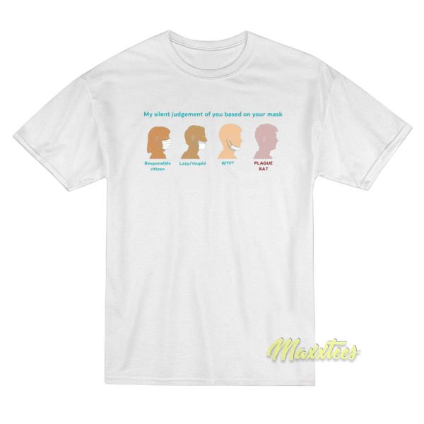 My Silent Judgment Of You T-Shirt