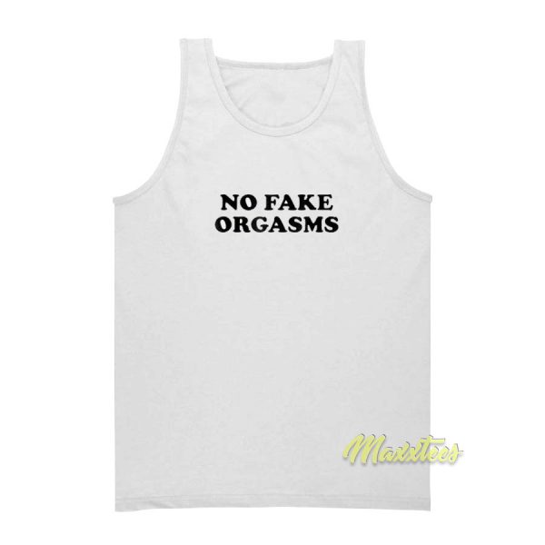 No Fake Orgasms Tank Top