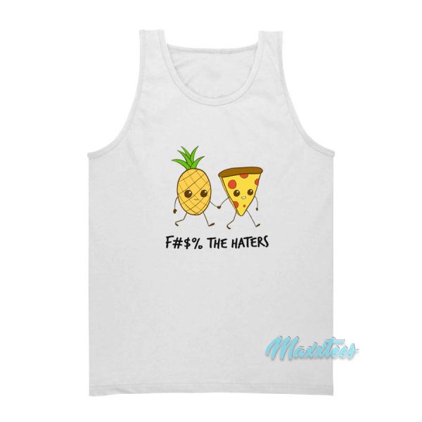 Pineapple and Pizza Fuck The Haters Tank Top