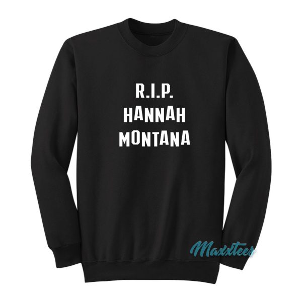 RIP Hannah Montana Miley Cyrus Sweatshirt