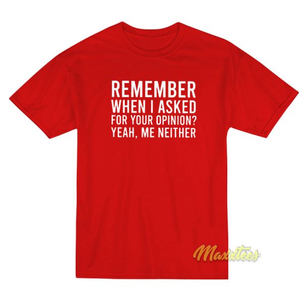 Remember When I Asked T-Shirt