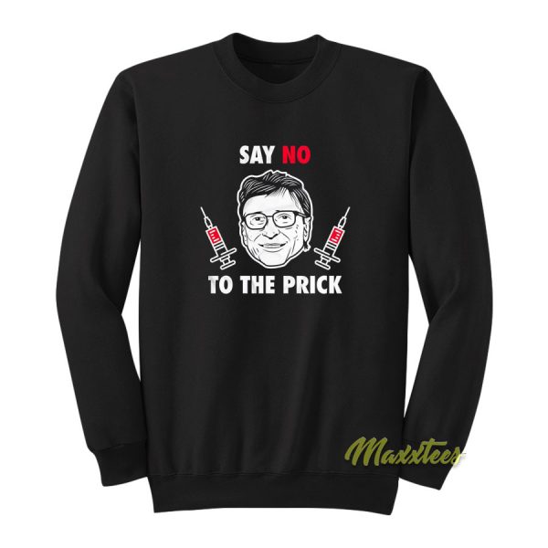 Bill Gate Say No To The Prick Sweatshirt