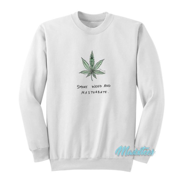 Smoke Weed And Masturbate Sweatshirt