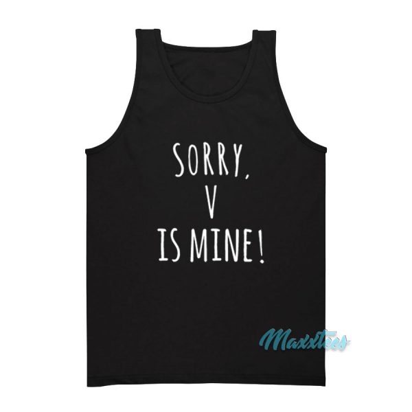 Sorry V Is Mine Tank Top