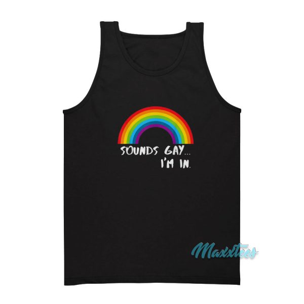 Sounds Gay I'm In Rainbow LGBT Tank Top