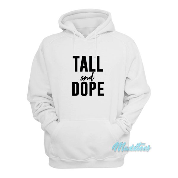 Tall And Dope Hoodie