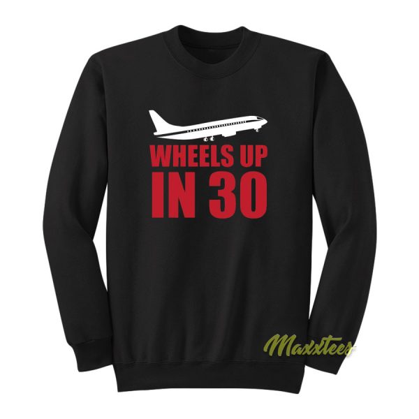 Wheels Up In 30 Criminal Sweatshirt