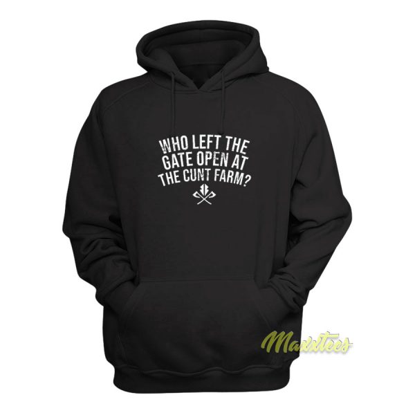 Who Left The Gate Open At The Cunt Farm Hoodie - Maxxtees.com