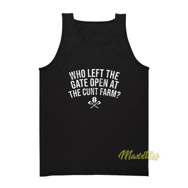 Who Left The Gate Open At The Cunt Farm Tank Top