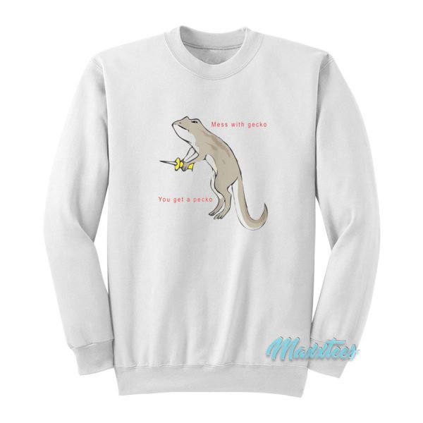 You Mess With The Gecko You Get A Pecko Sweatshirt