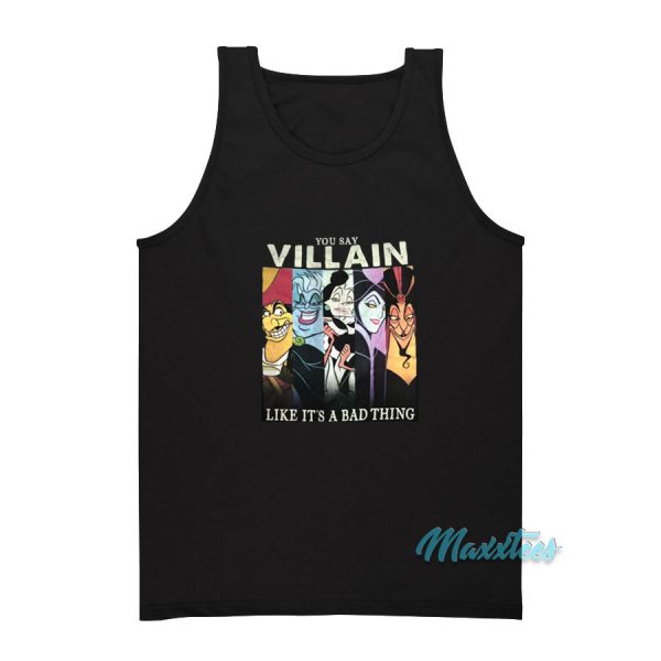 You Say Villain Like It's A Bad Thing Tank Top