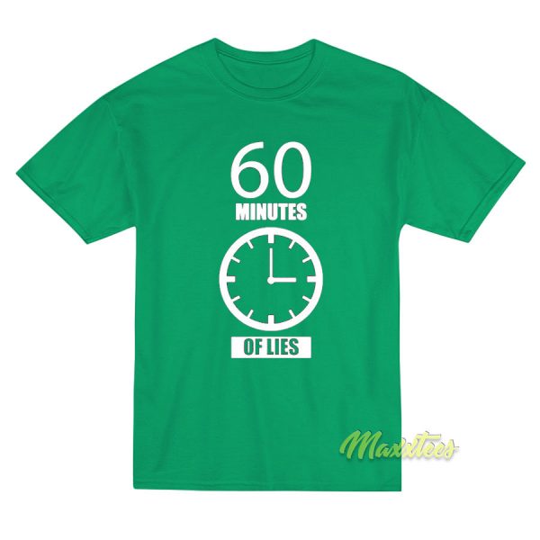60 Minutes Of Lies Sixty T-Shirt
