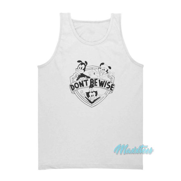 Dont Be Wise Animaniacs Tank Top