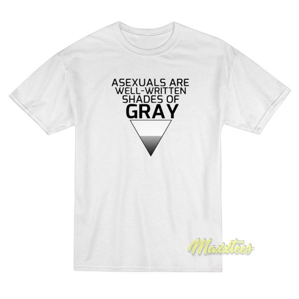 Asexuals Are Well Written Shades Of Gray T-Shirt