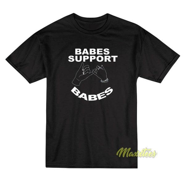 Babes Support Babes T-Shirt