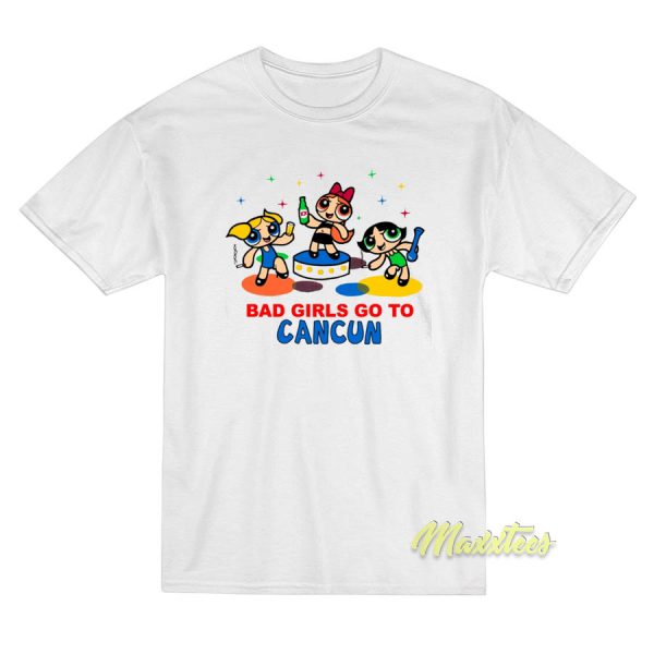 Bad Girl Go To Cancun T-Shirt