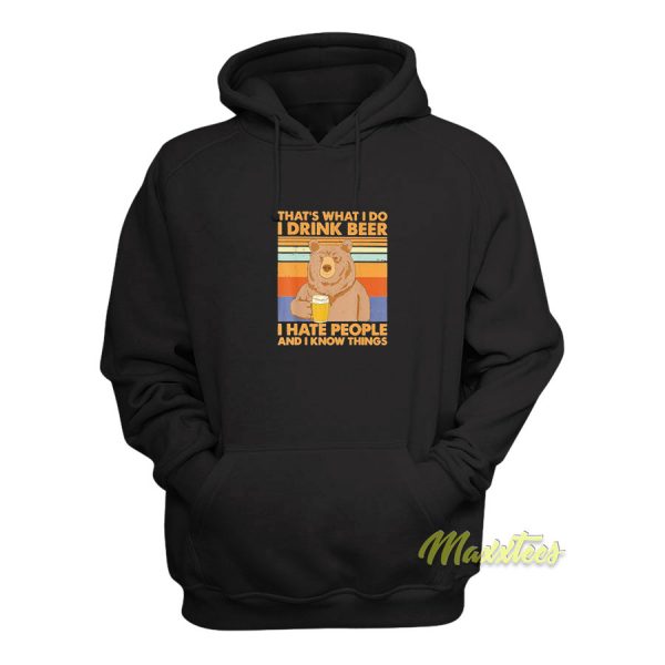 Bear That’s What I Do I Drink Beer I Hate People Hoodie