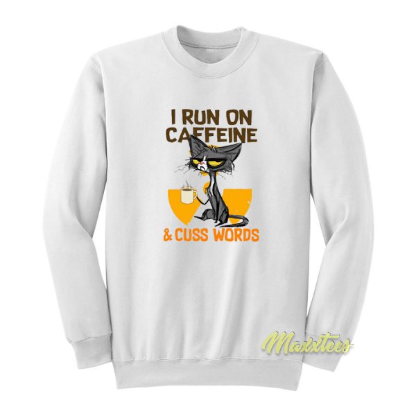 Black Cat Drink Coffee I Run On Caffeine Sweatshirt
