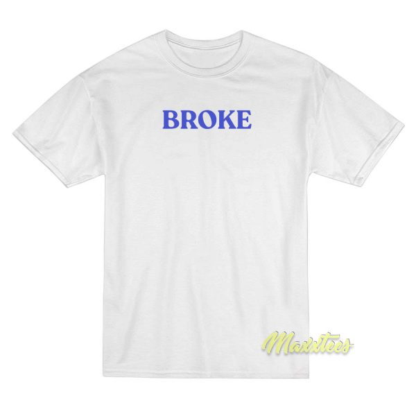 Broke T-Shirt