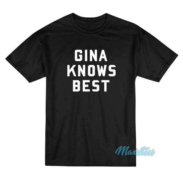 Gina Knows Best Brooklyn Nine Nine T-Shirt