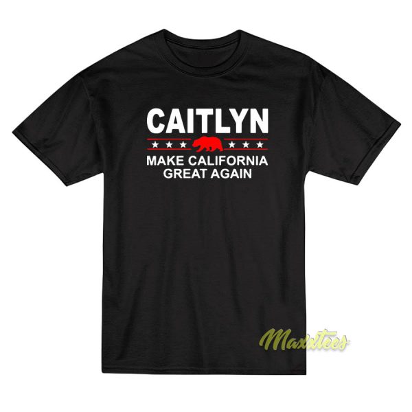 Caitlyn Make California Great Again T-Shirt