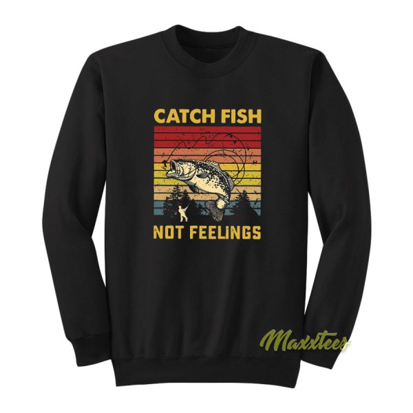 Catch Fish Not Feelings Vintage Retro Sweatshirt