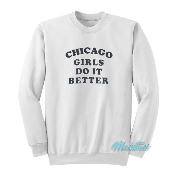 Chicago Girls Do It Better Sweatshirt