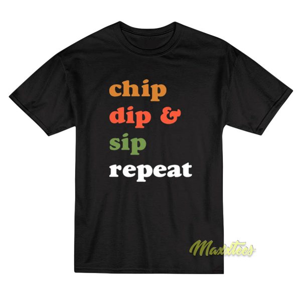 Chip Dip and Sip Repeat T-Shirt