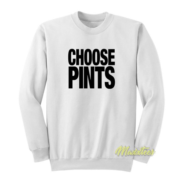 Choose Pints Sweatshirt
