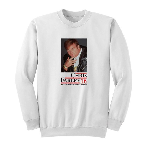 Chris Farley 16 Make America Great Again Sweatshirt