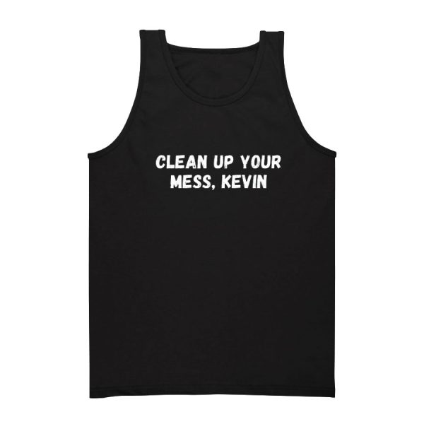 Clean Up Your Mess Kevin Tank Top