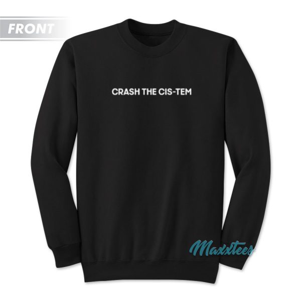 Crash The Cis-Tem Gottmik Sweatshirt