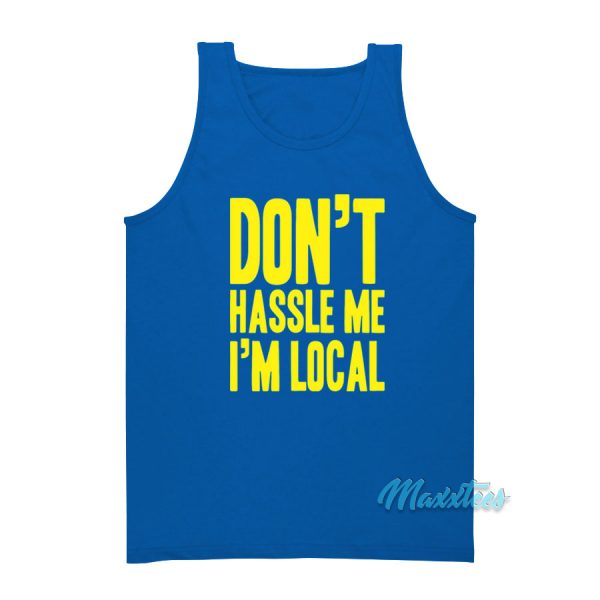 Don't Hassle Me I'm Local What About Bob Tank Top