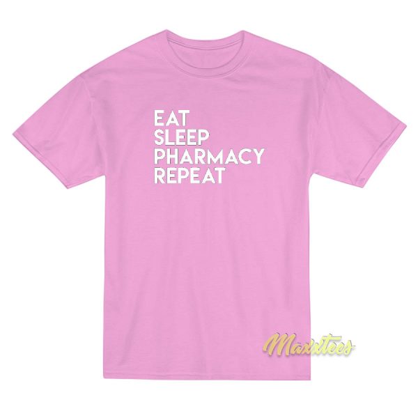 Eat Sleep Pharmacy Repeat T-Shirt