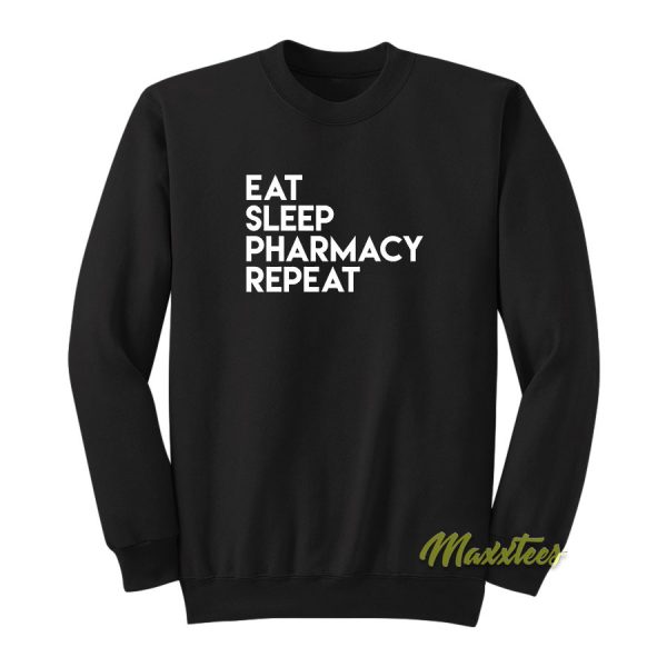 Eat Sleep Pharmacy Repeat Sweatshirt