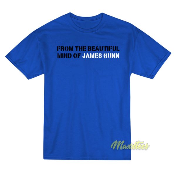 From The Beautiful Mind Of James Gunn T-Shirt