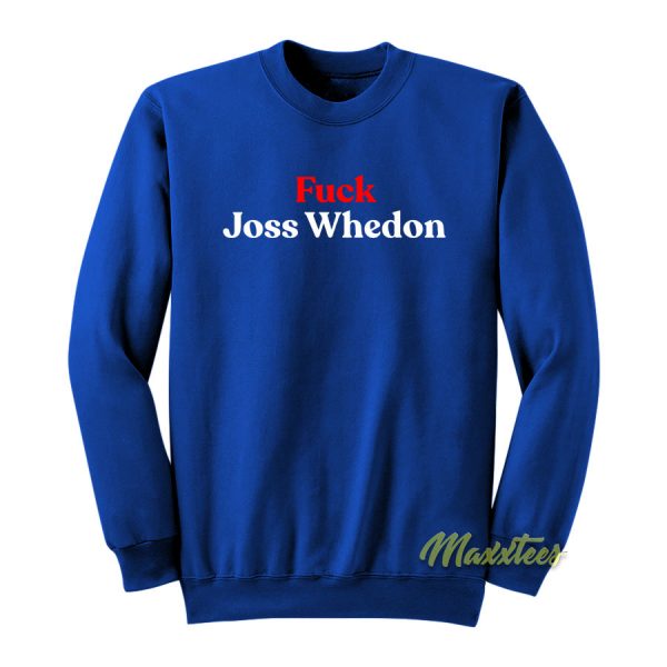 Fuck Joss Whedon Sweatshirt