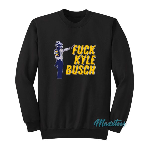 Fuck Kyle Busch Sweatshirt