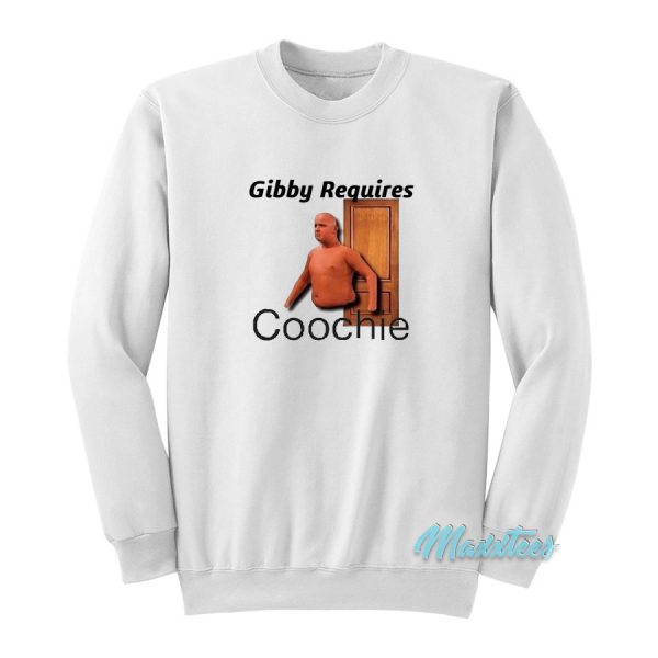 Gibby Requires Coochie Sweatshirt