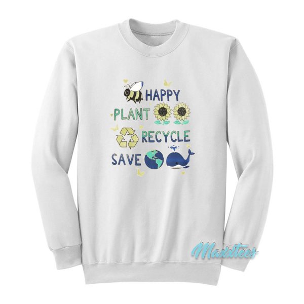 Happy Plant Recycle Save Sweatshirt