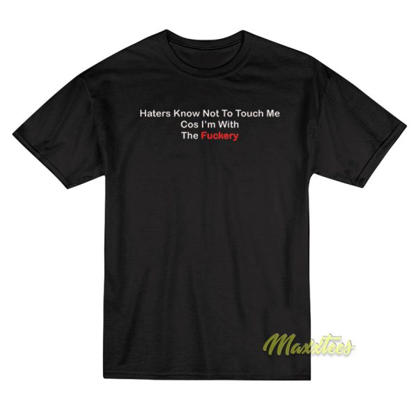 Haters know Not To Touch Me T-Shirt