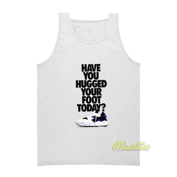 Have You Hugged Your Foot Today Tank Top