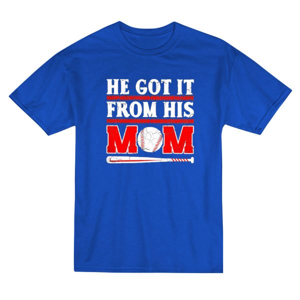 He Got It From His Mom Funny Baseball T-Shirt