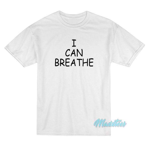 I Can Breathe T-Shirt