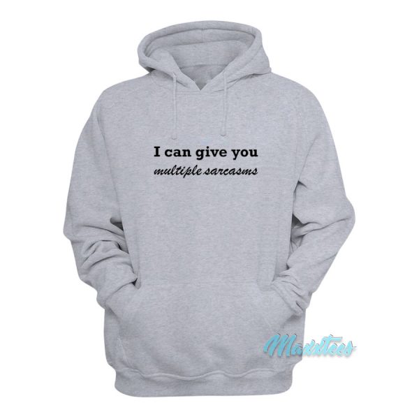 I Can Give You Multiple Sarcasms Hoodie