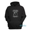 I Didn't Mean To Push All Your Buttons Hoodie