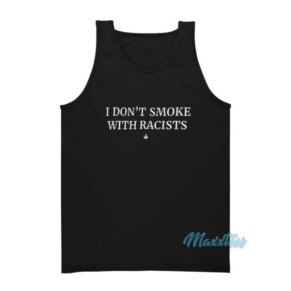 I Don't Smoke With Racists Tank Top