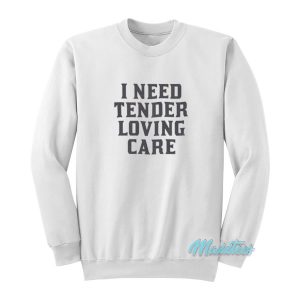 I Need Tender Loving Care Sweater Cheap 